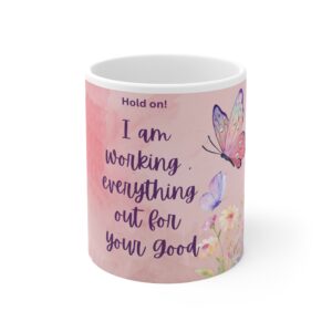 Drinkware, Inspirational Butterfly Mug - "I am working everything out for your good"